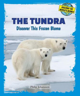 The tundra : discover this frozen biome cover image