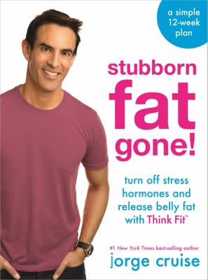 Stubborn fat gone! : discover Think Fit to turn off stress and lose 1.5 lbs. every day cover image