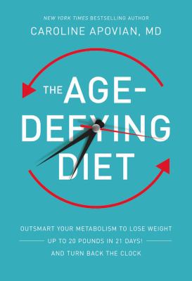 The age-defying diet : outsmart your metabolism to lose weight--up to 20 pounds in 21 days!--and turn back the clock cover image