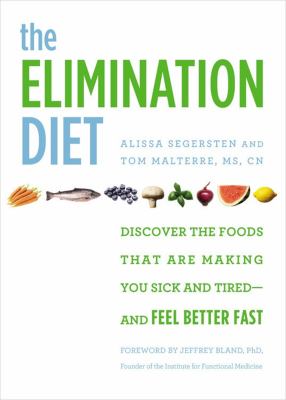 The elimination diet : discover the foods that are making you sick and tired--and feel better fast cover image