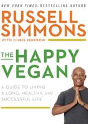 The happy vegan : a guide to living a long, healthy, and successful life cover image