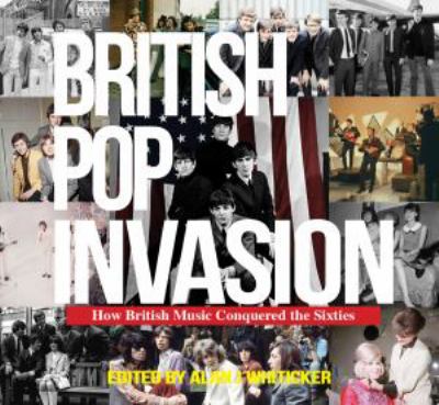 British pop invasion : how British music conquered the world in the 1960s cover image