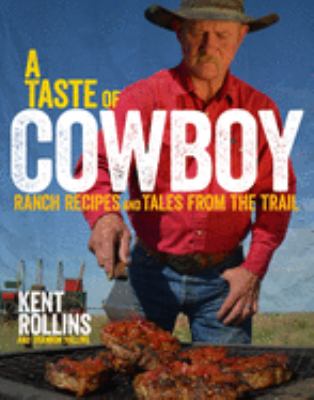 A taste of cowboy : ranch recipes and tales from the trail cover image