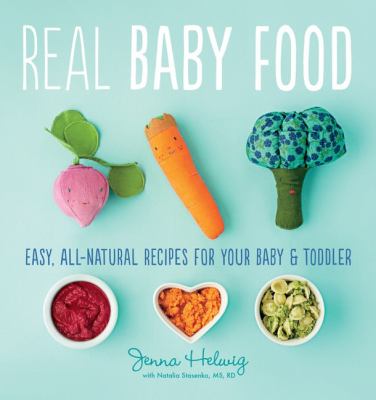 Real baby food : easy, all-natural recipes for your baby & toddler  cover image cdn