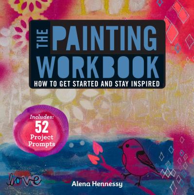 The painting workbook : how to get started and stay inspired cover image