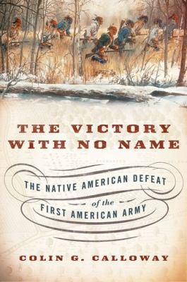 The victory with no name : the Native American defeat of the first American Army cover image