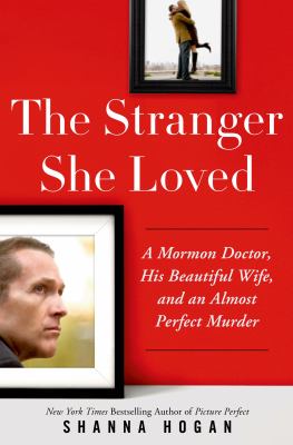 The stranger she loved : a Mormon doctor, his beautiful wife, and an almost perfect murder  cover image cdn
