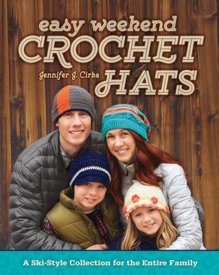 Easy weekend crochet hats : a ski-style collection for the entire family cover image