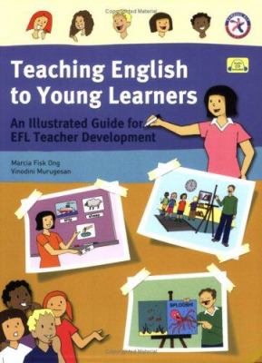 Teaching English to young learners : an illustrated guide for EFL teacher development cover image