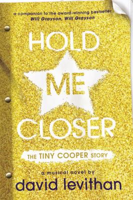 Hold me closer : the Tiny Cooper story : a musical in novel form (or, a novel in musical form) cover image
