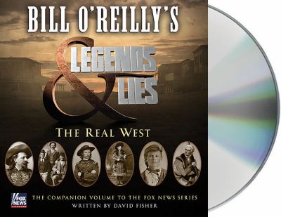 Bill O'Reilly's legends & lies the real West cover image