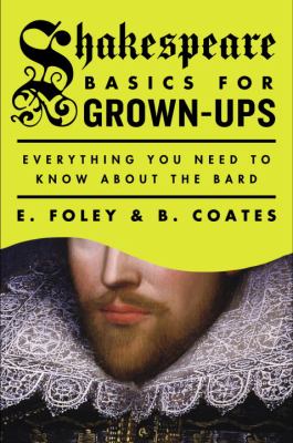 Shakespeare basics for grown-ups : everything you need to know about the bard cover image