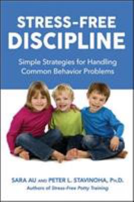 Stress-free discipline : simple strategies for handling common behavior problems cover image