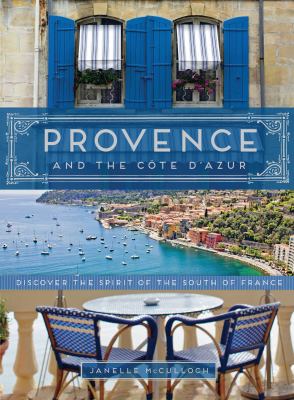 Provence and the Cote d'Azur : discover the spirit of the south of France  cover image cdn