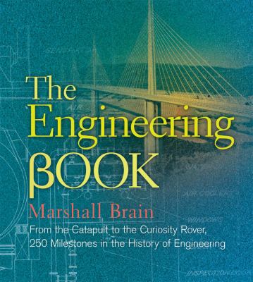 The engineering book : from the catapult to the Curiosity Rover : 250 milestones in the history of engineering  cover image cdn
