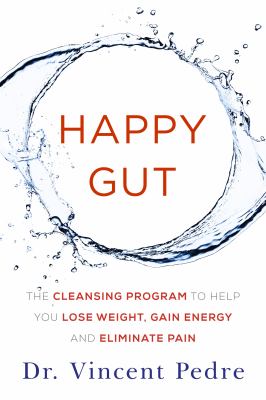 Happy gut : the cleansing program to help you lose weight, gain energy, and eliminate pain cover image