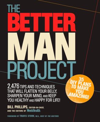 The better man project : 2,476 tips and techniques that will flatten your belly, sharpen your mind, and keep you healthy and happy for life cover image