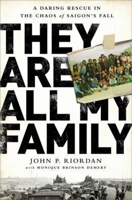 They are all my family : a daring rescue in the chaos of Saigon's fall cover image