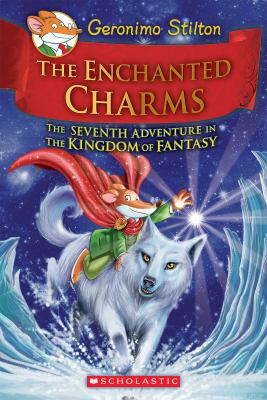 The enchanted charms : the seventh adventure in the Kingdom of Fantasy cover image