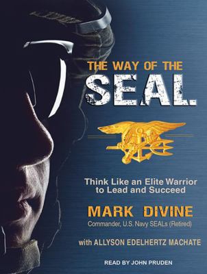 The way of the SEAL think like an elite warrior to lead and succeed cover image