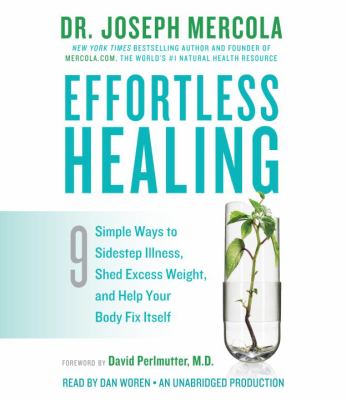 Effortless healing 9 simple ways to sidestep illness, shed excess weight, and help your body fix itself cover image