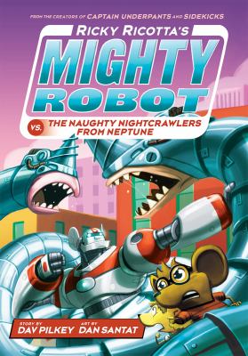 Ricky Ricotta's mighty robot vs. the naughty nightcrawlers from Neptune  cover image cdn