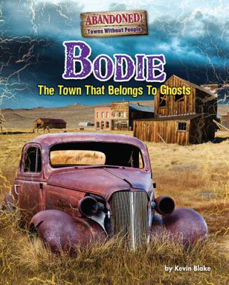 Bodie : the town that belongs to ghosts cover image