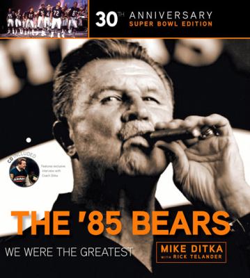 The '85 Bears : we were the greatest cover image