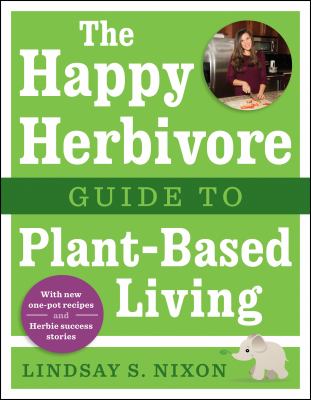 The happy herbivore guide to plant-based living cover image