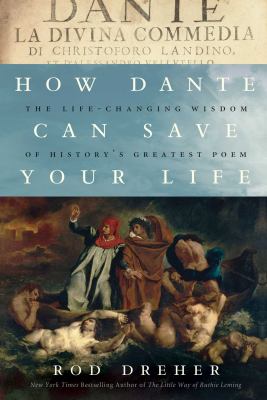 How Dante can save your life : the life-changing wisdom of history's greatest poem cover image