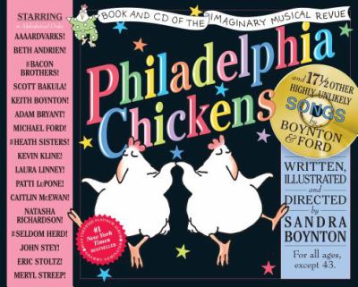 Philadelphia chickens : a too-illogical zoological musical revue : deluxe illustrated lyrics book of the original cast recording of the unforgettable (though completely imaginary) musical stage spectacular cover image
