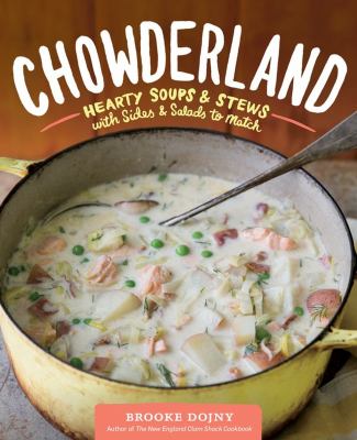 Chowderland : hearty soups & stews with sides & salads to match cover image