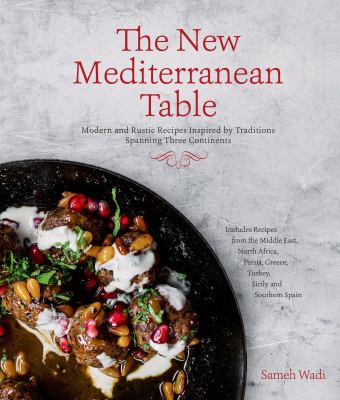 The new Mediterranean table : modern and rustic recipes inspired by cooking traditions spanning three continents  cover image cdn