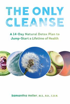 The only cleanse : a 14-day natural detox plan to jump-start a lifetime of health cover image