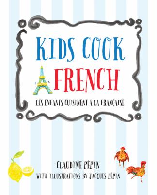 Kids cook French = Les enfants cuisinent à la franc̦aise cover image