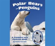 Polar bears and penguins: a compare and contrast book cover image cdn