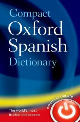 Compact Oxford Spanish dictionary : Spanish -- English, English -- Spanish cover image