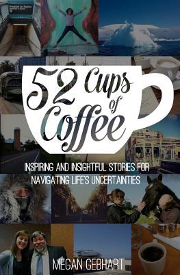 52 cups of coffee : inspiring and insightful stories for navigating life's uncertainties cover image