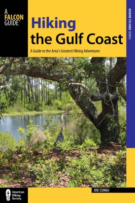 Falcon guide. Hiking the Gulf Coast : a guide to the area's greatest hiking adventures cover image