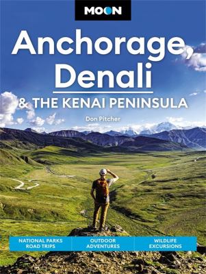 Moon handbooks. Anchorage, Denali & the Kenai Peninsula cover image cdn