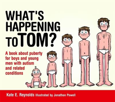 What's happening to Tom? : a book about puberty for boys and young men with autism and related conditions cover image