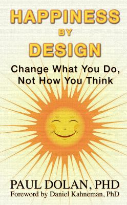 Happiness by design change what you do, not how you think cover image
