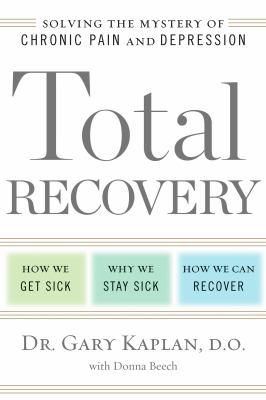 Total recovery : solving the mystery of chronic pain and depression cover image