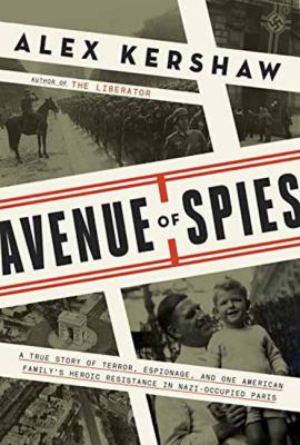 Avenue of spies : a true story of terror, espionage, and one American family's heroic resistance in Nazi-occupied France cover image