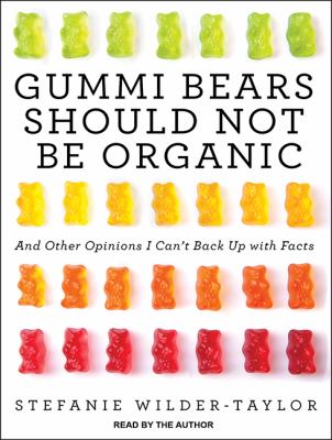 Gummi bears should not be organic and other opinions I can't back up with facts cover image