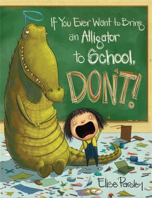 If you ever want to bring an alligator to school, don't! cover image