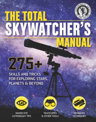 The total skywatcher's manual : 275+ skills and tricks for exploring stars, planets & beyond  cover image cdn