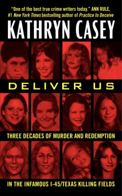 Deliver us : three decades of murder and redemption in the infamous I-45 Texas killing fields cover image