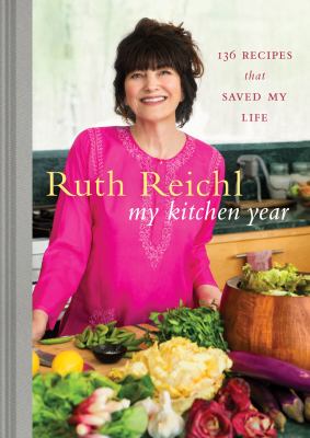 My kitchen year : 136 recipes that saved my life cover image