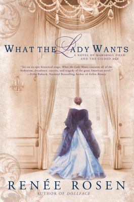 What the lady wants a novel of Marshall Field and the Gilded Age cover image